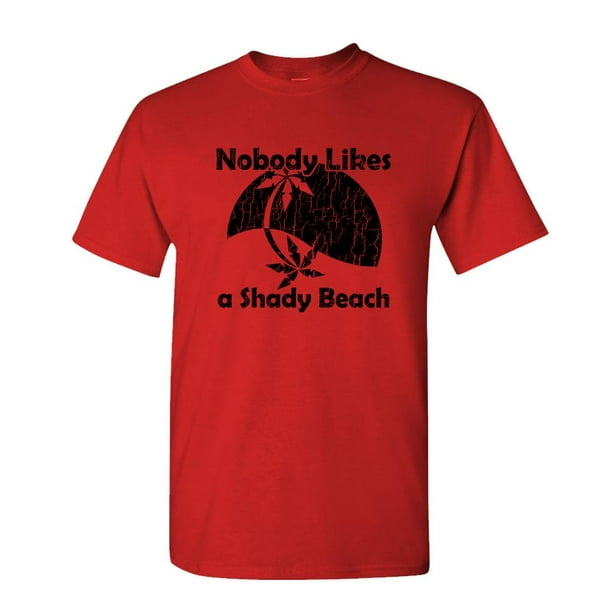 NOBODY LIKES A Shady Beach Unisex Cotton T-Shirt Tee Shirt NOBODY LIKES A Shady Beach Unisex Cotton T-Shirt Tee Shirt